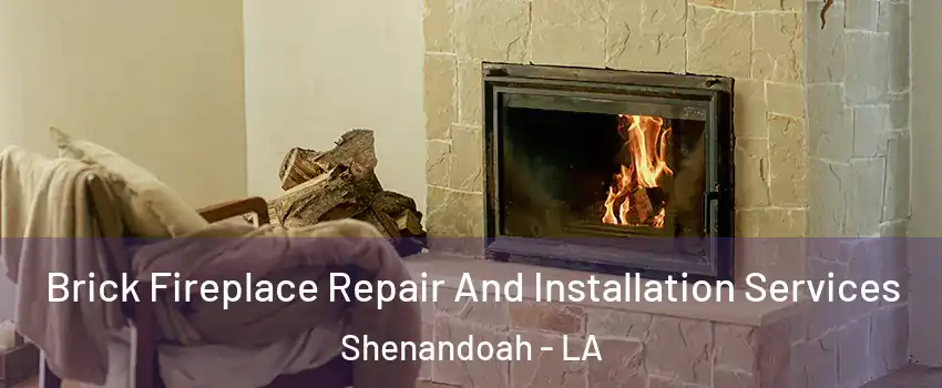  Brick Fireplace Repair And Installation Services Shenandoah - LA