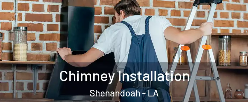  Chimney Installation Shenandoah - LA