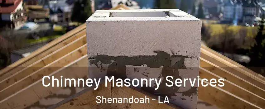  Chimney Masonry Services Shenandoah - LA
