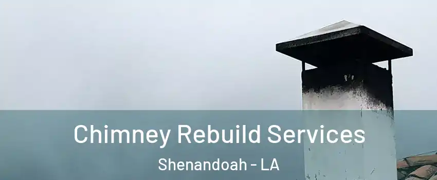  Chimney Rebuild Services Shenandoah - LA
