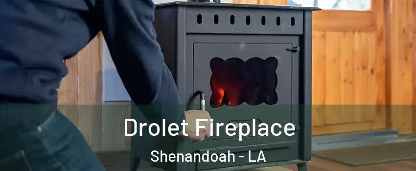  Drolet Fireplace Shenandoah - LA