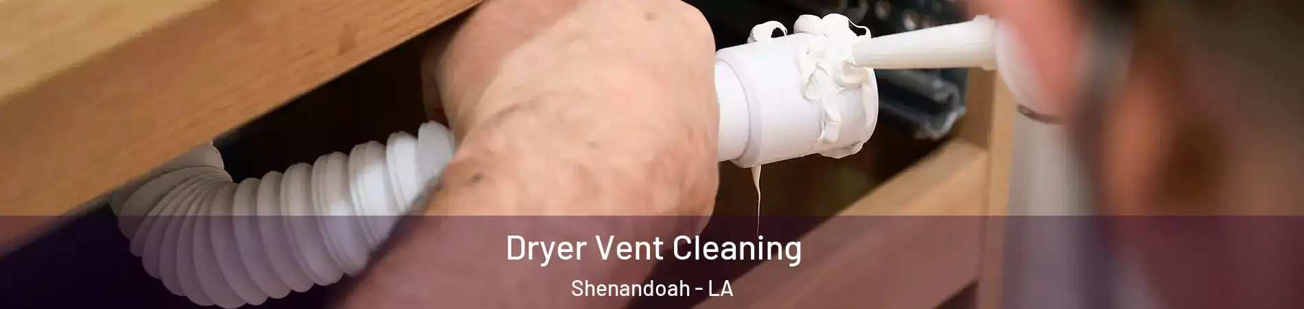  Dryer Vent Cleaning Shenandoah - LA
