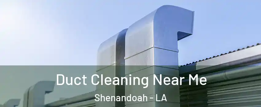  Duct Cleaning Near Me Shenandoah - LA