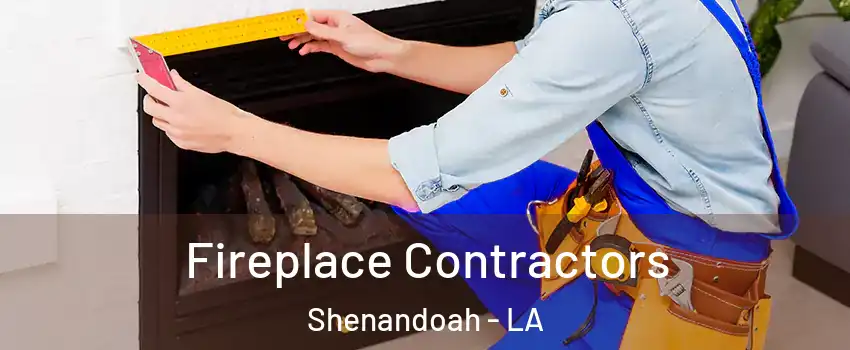  Fireplace Contractors Shenandoah - LA