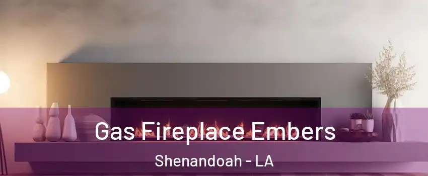  Gas Fireplace Embers Shenandoah - LA