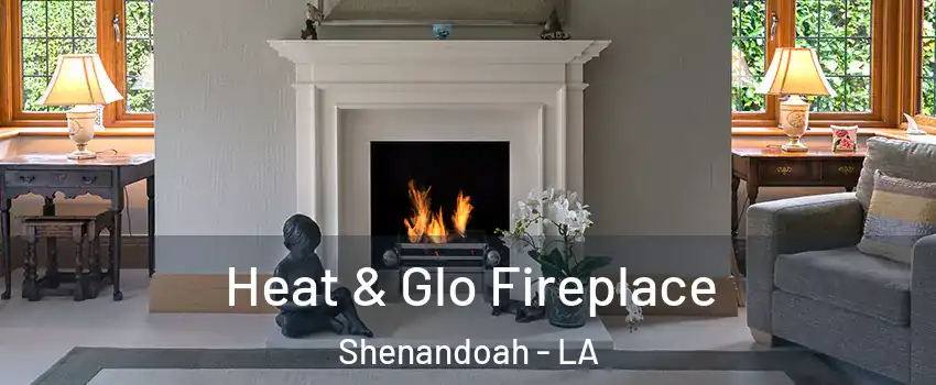  Heat & Glo Fireplace Shenandoah - LA