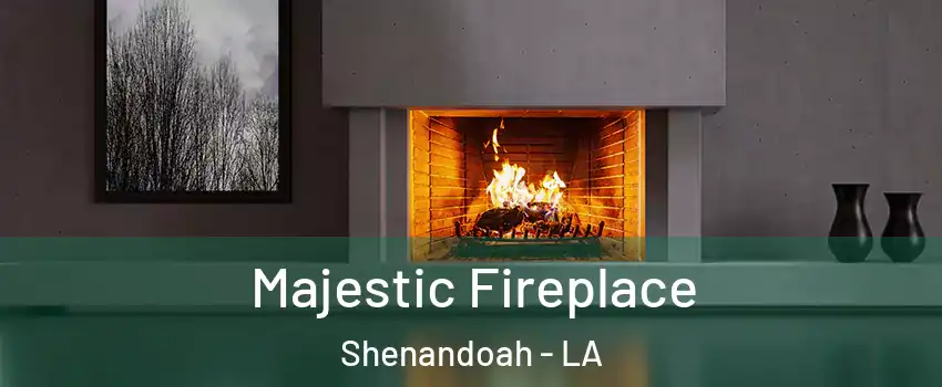  Majestic Fireplace Shenandoah - LA