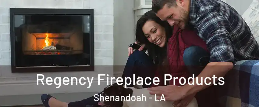  Regency Fireplace Products Shenandoah - LA