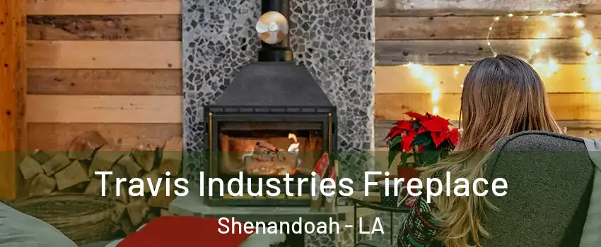  Travis Industries Fireplace Shenandoah - LA