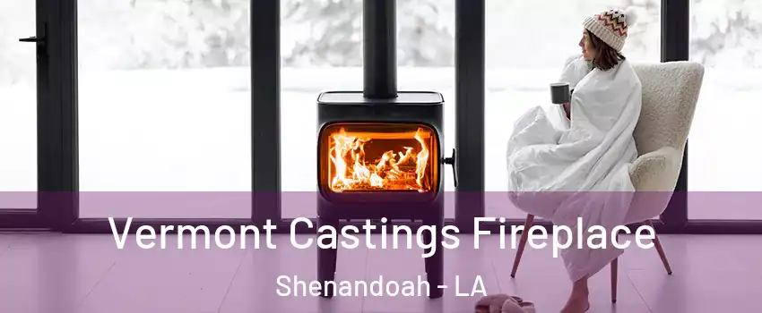  Vermont Castings Fireplace Shenandoah - LA